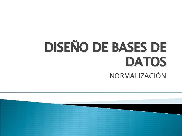 DISEÑO DE BASES DE DATOS NORMALIZACIÓN 