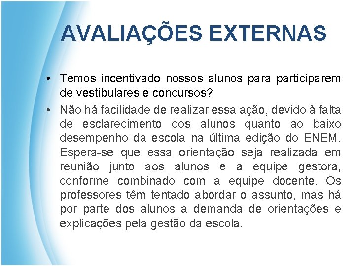 AVALIAÇÕES EXTERNAS • Temos incentivado nossos alunos para participarem de vestibulares e concursos? •