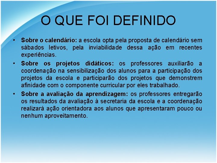 O QUE FOI DEFINIDO • Sobre o calendário: a escola opta pela proposta de