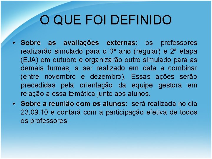 O QUE FOI DEFINIDO • Sobre as avaliações externas: os professores realizarão simulado para