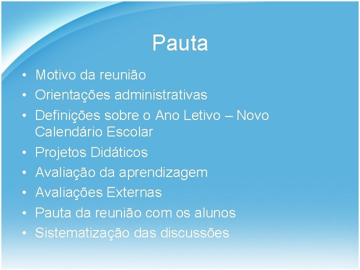 Pauta • Motivo da reunião • Orientações administrativas • Definições sobre o Ano Letivo