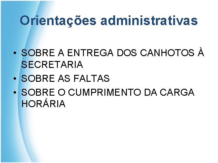Orientações administrativas • SOBRE A ENTREGA DOS CANHOTOS À SECRETARIA • SOBRE AS FALTAS