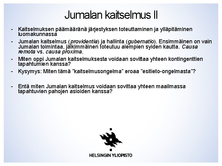Jumalan kaitselmus II - Kaitselmuksen päämääränä järjestyksen toteuttaminen ja ylläpitäminen luomakunnassa - Jumalan kaitselmus Jumalan kaitselmus II - Kaitselmuksen päämääränä järjestyksen toteuttaminen ja ylläpitäminen luomakunnassa - Jumalan kaitselmus