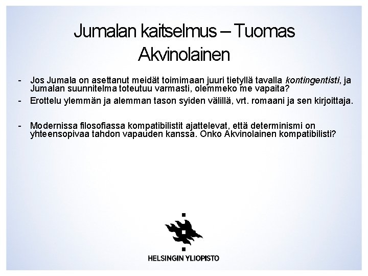 Jumalan kaitselmus – Tuomas Akvinolainen - Jos Jumala on asettanut meidät toimimaan juuri tietyllä Jumalan kaitselmus – Tuomas Akvinolainen - Jos Jumala on asettanut meidät toimimaan juuri tietyllä