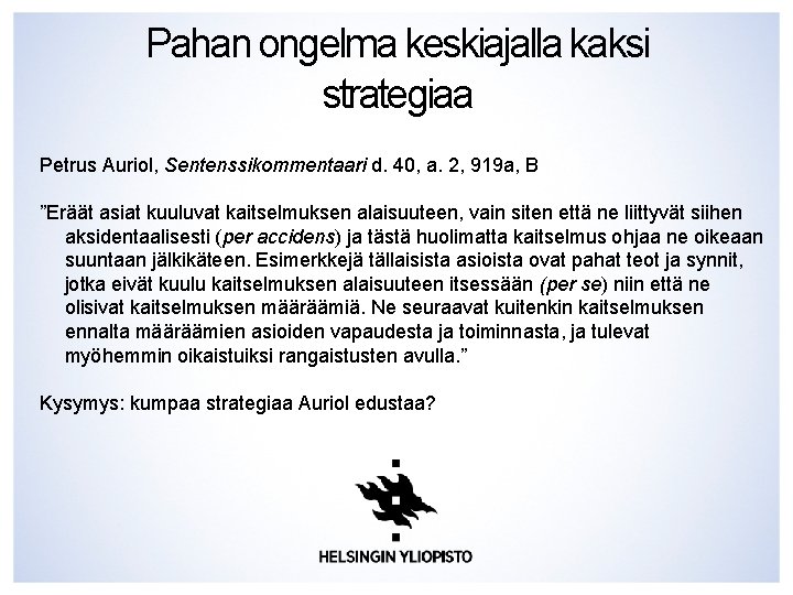 Pahan ongelma keskiajalla kaksi strategiaa Petrus Auriol, Sentenssikommentaari d. 40, a. 2, 919 a, Pahan ongelma keskiajalla kaksi strategiaa Petrus Auriol, Sentenssikommentaari d. 40, a. 2, 919 a,