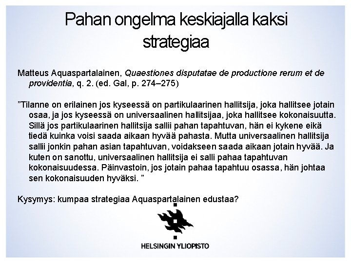 Pahan ongelma keskiajalla kaksi strategiaa Matteus Aquaspartalainen, Quaestiones disputatae de productione rerum et de Pahan ongelma keskiajalla kaksi strategiaa Matteus Aquaspartalainen, Quaestiones disputatae de productione rerum et de