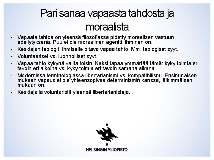 Pari sanaa vapaasta tahdosta ja moraalista - Vapaata tahtoa on yleensä filosofiassa pidetty moraalisen Pari sanaa vapaasta tahdosta ja moraalista - Vapaata tahtoa on yleensä filosofiassa pidetty moraalisen