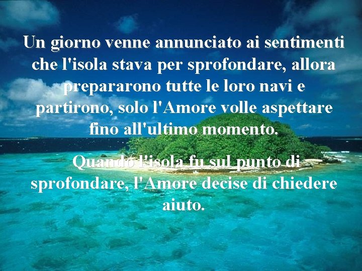 Un giorno venne annunciato ai sentimenti che l'isola stava per sprofondare, allora prepararono tutte