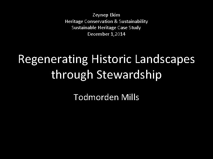 Zeynep Ekim Heritage Conservation & Sustainability Sustainable Heritage Case Study December 1, 2014 Regenerating