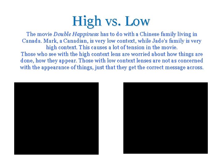High vs. Low The movie Double Happiness has to do with a Chinese family High vs. Low The movie Double Happiness has to do with a Chinese family
