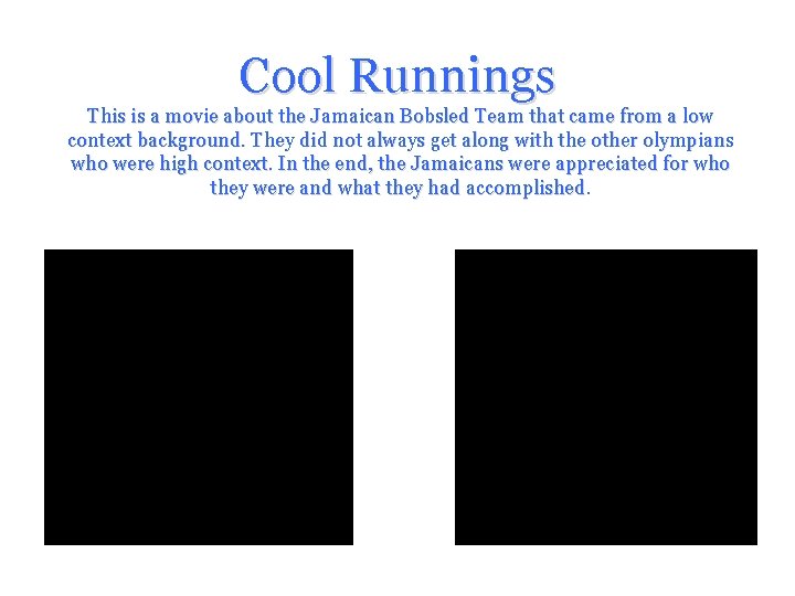 Cool Runnings This is a movie about the Jamaican Bobsled Team that came from Cool Runnings This is a movie about the Jamaican Bobsled Team that came from