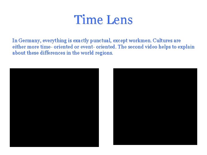 Time Lens In Germany, everything is exactly punctual, except workmen. Cultures are either more Time Lens In Germany, everything is exactly punctual, except workmen. Cultures are either more
