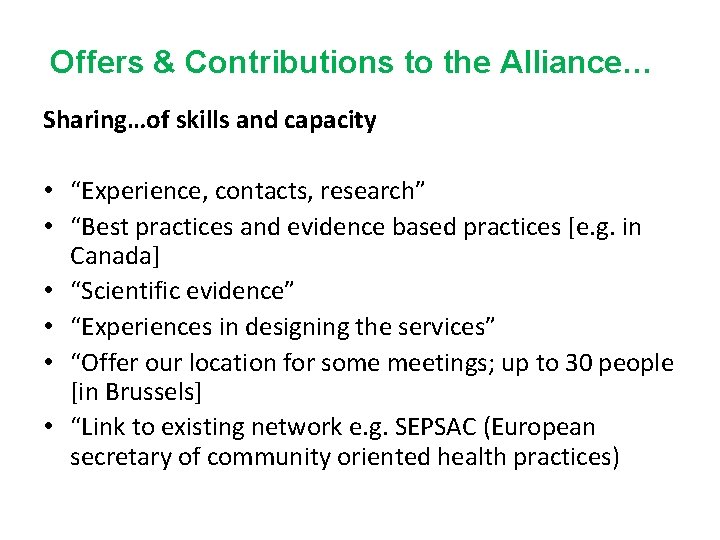 Offers & Contributions to the Alliance… Sharing…of skills and capacity • “Experience, contacts, research”