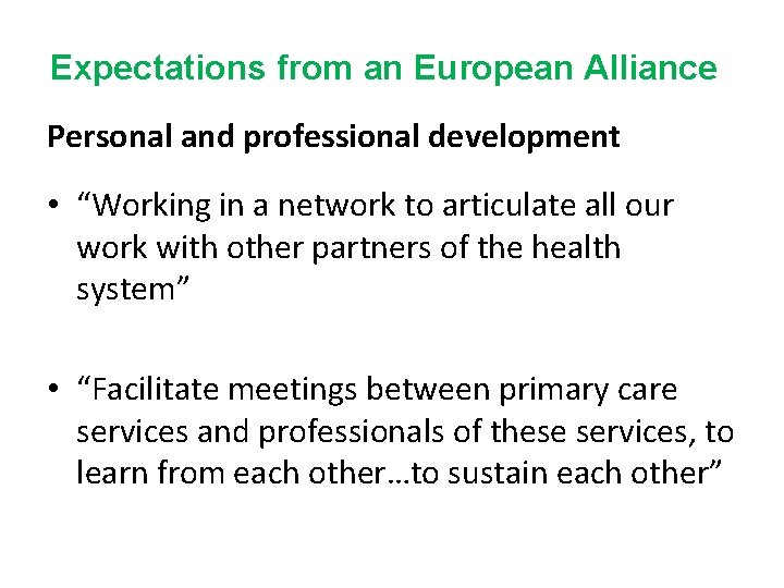 Expectations from an European Alliance Personal and professional development • “Working in a network