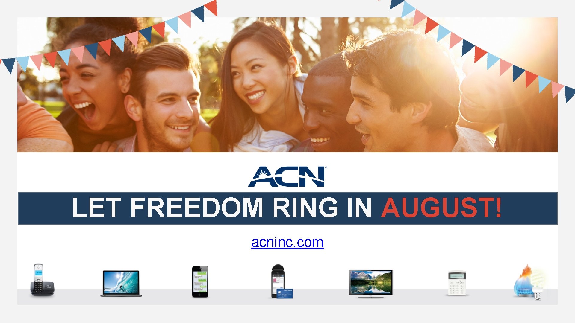 LET FREEDOM RING IN AUGUST! acninc. com 