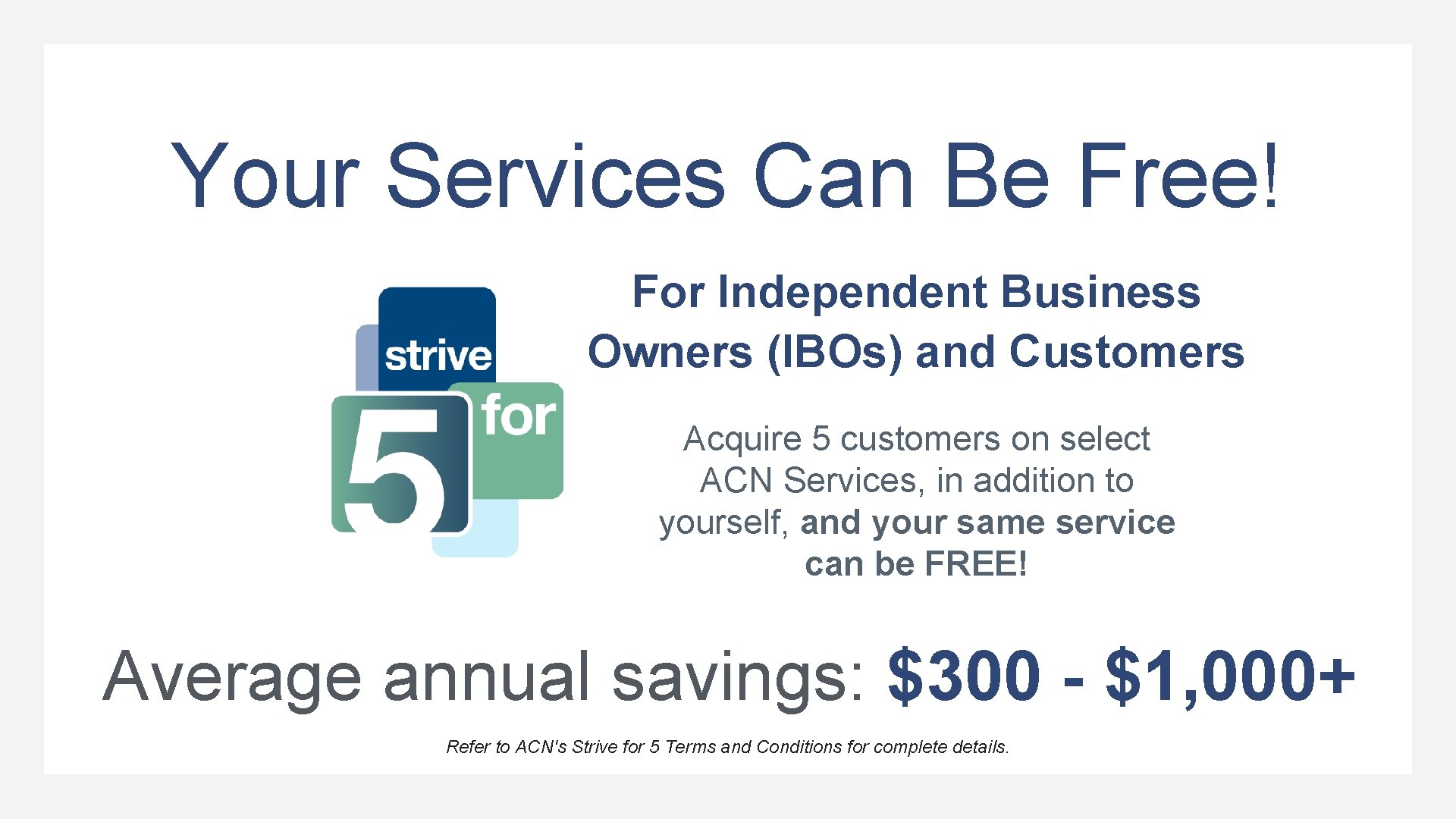 Your Services Can Be Free! For Independent Business Owners (IBOs) and Customers Acquire 5