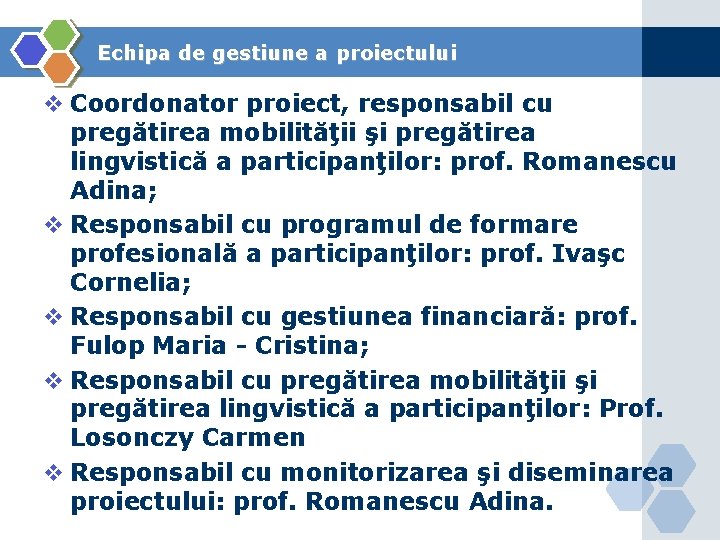 Echipa de gestiune a proiectului v Coordonator proiect, responsabil cu pregătirea mobilităţii şi pregătirea