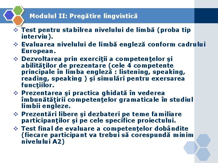 Modulul II: Pregătire lingvistică v Test pentru stabilrea nivelului de limbă (proba tip interviu).