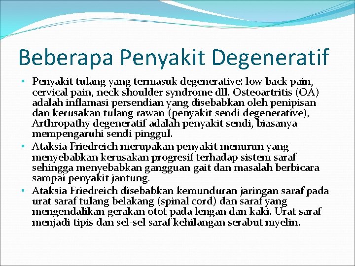 Beberapa Penyakit Degeneratif • Penyakit tulang yang termasuk degenerative: low back pain, cervical pain,