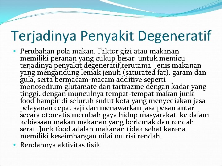 Terjadinya Penyakit Degeneratif • Perubahan pola makan. Faktor gizi atau makanan memiliki peranan yang