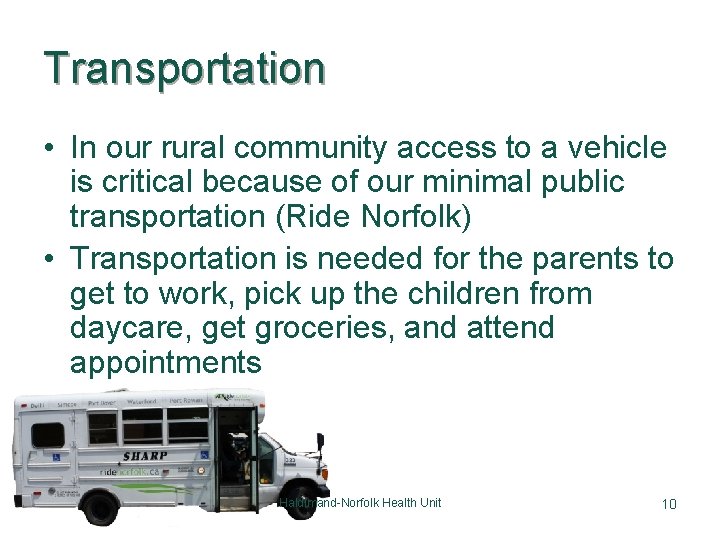 Transportation • In our rural community access to a vehicle is critical because of