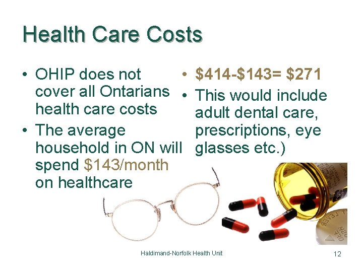 Health Care Costs • OHIP does not • cover all Ontarians • health care