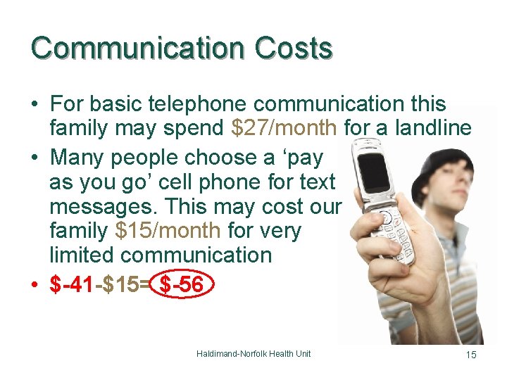 Communication Costs • For basic telephone communication this family may spend $27/month for a