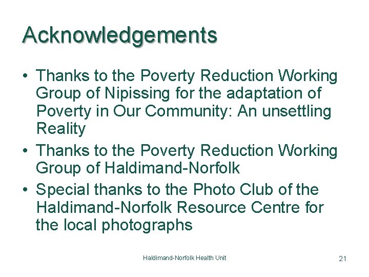 Acknowledgements • Thanks to the Poverty Reduction Working Group of Nipissing for the adaptation