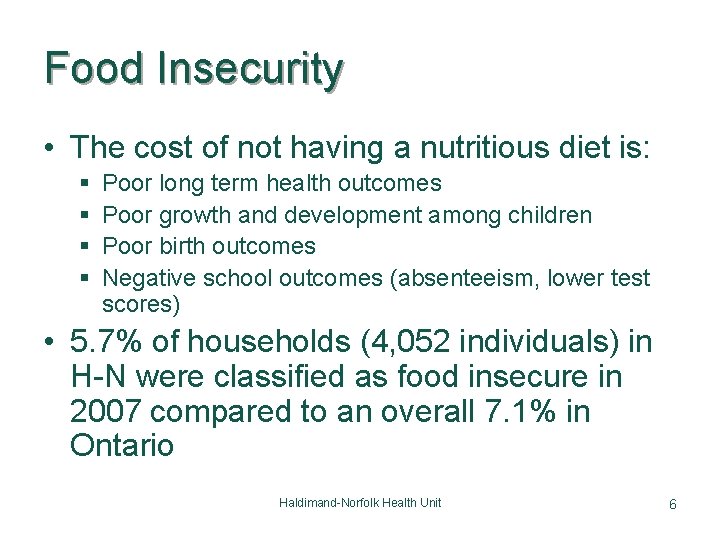 Food Insecurity • The cost of not having a nutritious diet is: § §