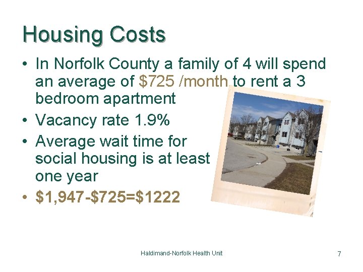 Housing Costs • In Norfolk County a family of 4 will spend an average