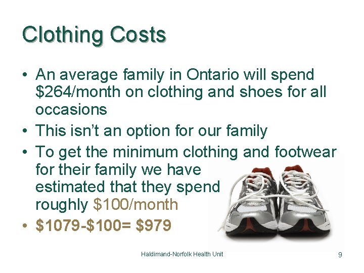 Clothing Costs • An average family in Ontario will spend $264/month on clothing and