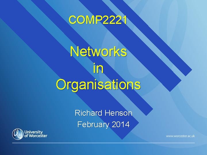 COMP 2221 Networks in Organisations Richard Henson February 2014 