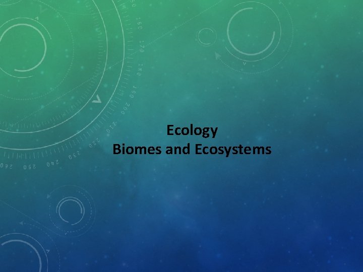 Ecology Biomes and Ecosystems 