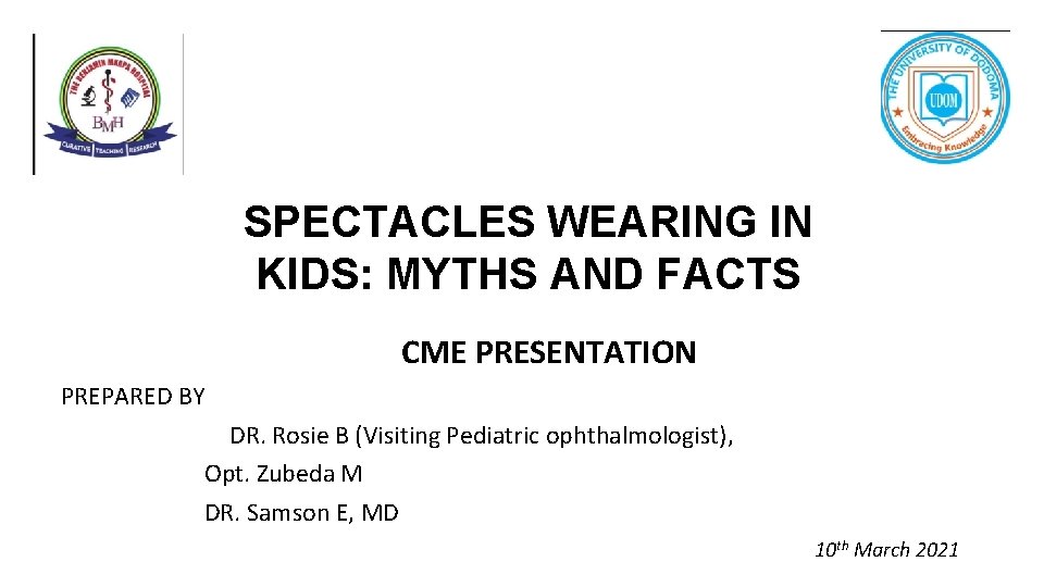 SPECTACLES WEARING IN KIDS: MYTHS AND FACTS CME PRESENTATION PREPARED BY DR. Rosie B