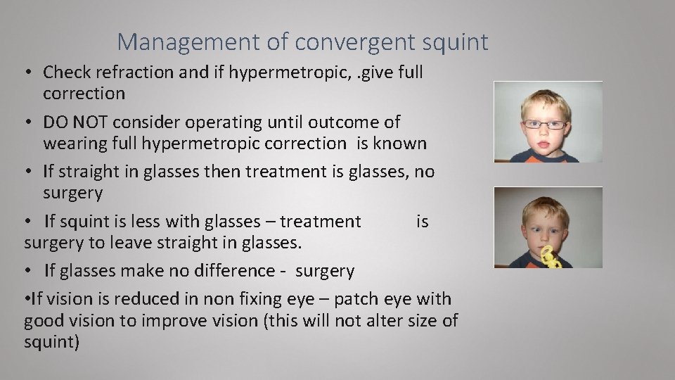 Management of convergent squint • Check refraction and if hypermetropic, . give full correction