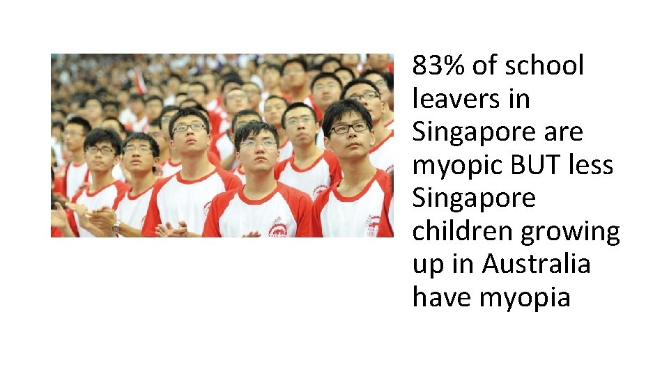 83% of school leavers in Singapore are myopic BUT less Singapore children growing up