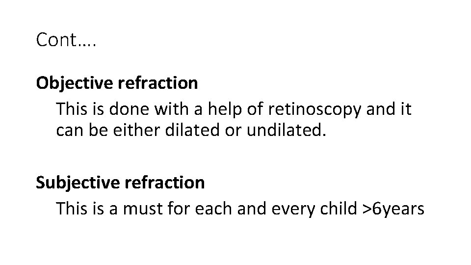 Cont…. Objective refraction This is done with a help of retinoscopy and it can
