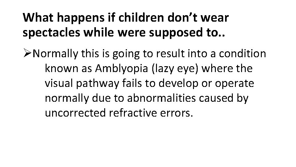 What happens if children don’t wear spectacles while were supposed to. . ØNormally this