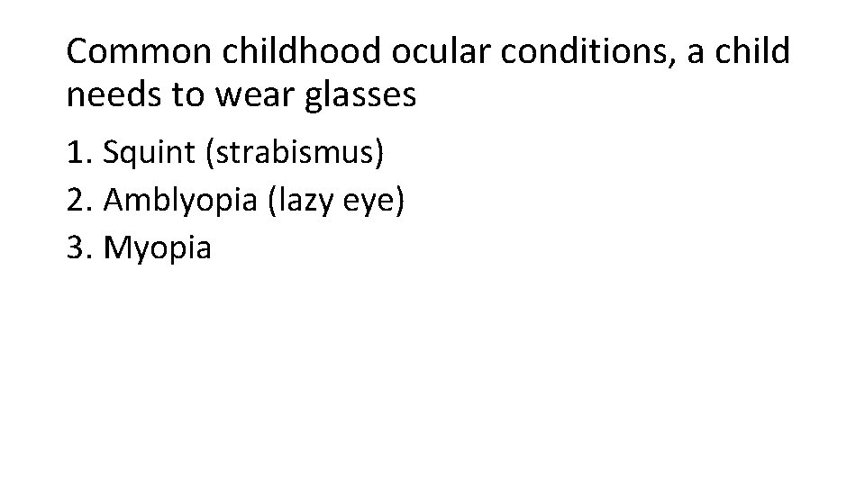 Common childhood ocular conditions, a child needs to wear glasses 1. Squint (strabismus) 2.