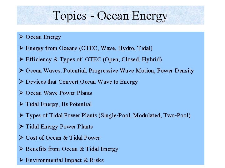 Topics - Ocean Energy Ø Energy from Oceans (OTEC, Wave, Hydro, Tidal) Ø Efficiency