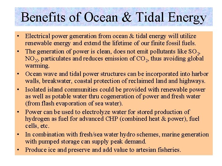 Benefits of Ocean & Tidal Energy • Electrical power generation from ocean & tidal