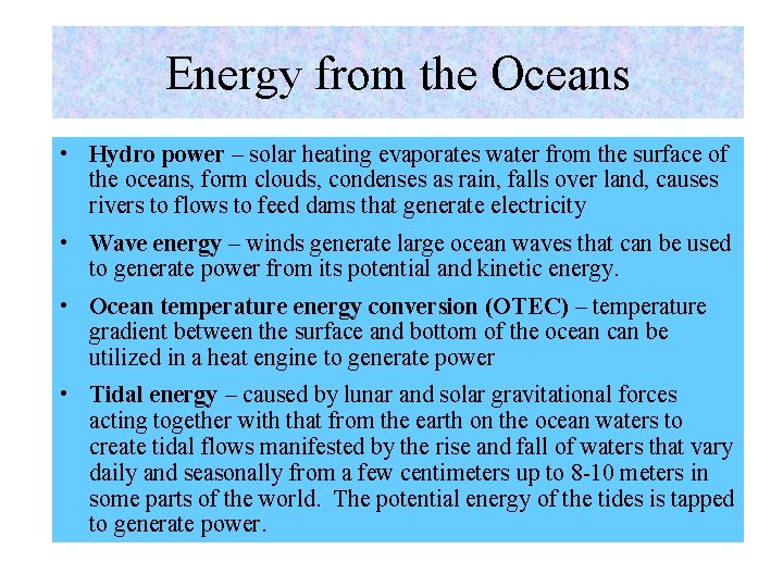 Energy from the Oceans • Hydro power – solar heating evaporates water from the