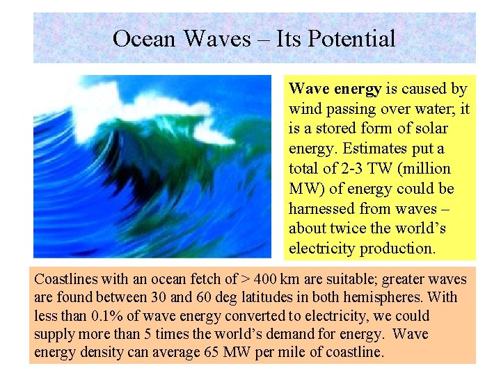 Ocean Waves – Its Potential Wave energy is caused by wind passing over water;