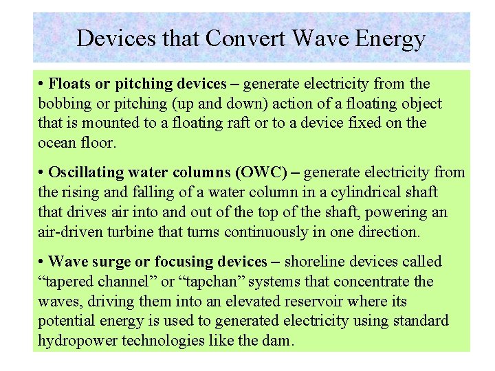 Devices that Convert Wave Energy • Floats or pitching devices – generate electricity from