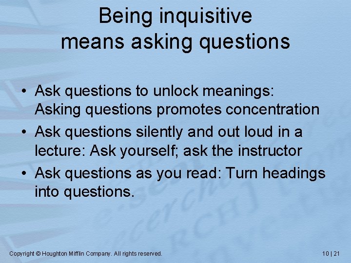 Being inquisitive means asking questions • Ask questions to unlock meanings: Asking questions promotes