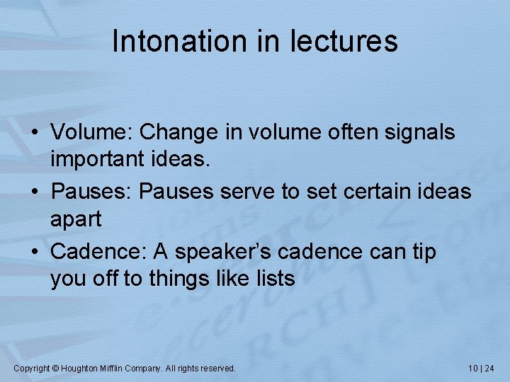 Intonation in lectures • Volume: Change in volume often signals important ideas. • Pauses: