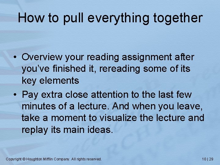 How to pull everything together • Overview your reading assignment after you’ve finished it,