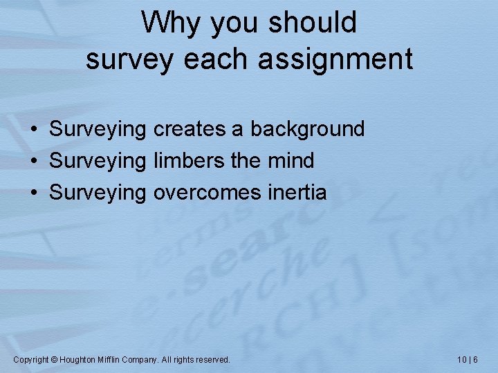 Why you should survey each assignment • Surveying creates a background • Surveying limbers