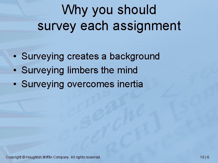 Why you should survey each assignment • Surveying creates a background • Surveying limbers