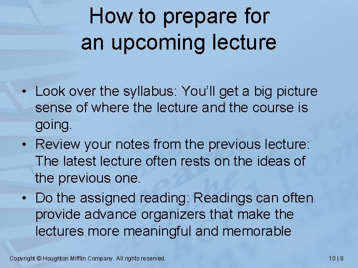 How to prepare for an upcoming lecture • Look over the syllabus: You’ll get